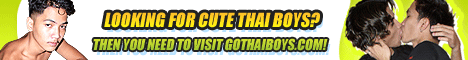 Gothaiboys.com - We all know that Thai 
boys are the horniest of them all. They are so damn horny they will do just about anything. 
You�re about to see exactly that. Young boys that will jerk off and fuck right before your 
eyes!..
